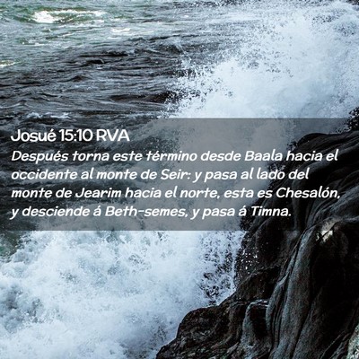 Picture 02 - Josué 15:10 RVA - Después torna este término desde Baala hacia el - Bible Verse Picture