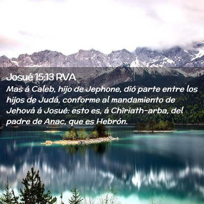 Picture 02 - Josué 15:13 RVA - Mas á Caleb, hijo de Jephone, dió parte entre - Bible Verse Picture