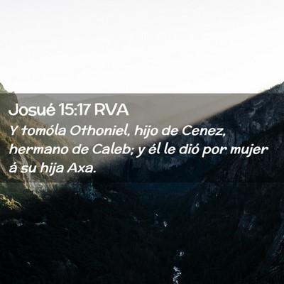 Picture 02 - Josué 15:17 RVA - Y tomóla Othoniel, hijo de Cenez, hermano de - Bible Verse Picture