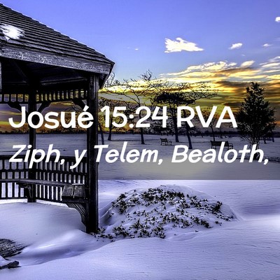 Picture 02 - Josué 15:24 RVA - Ziph, y Telem, - Bible Verse Picture