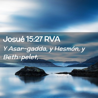 Picture 02 - Josué 15:27 RVA - Y Asar-gadda, y Hesmón, y - Bible Verse Picture