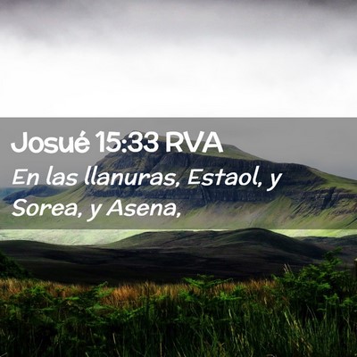 Picture 02 - Josué 15:33 RVA - En las llanuras, Estaol, y Sorea, y - Bible Verse Picture
