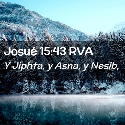 Picture 02 - Josué 15:43 RVA - Y Jiphta, y Asna, y - Bible Verse Picture