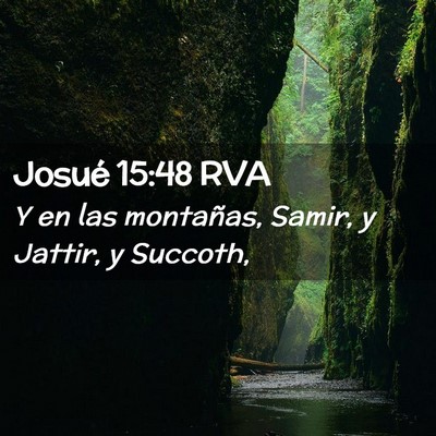 Picture 02 - Josué 15:48 RVA - Y en las montañas, Samir, y Jattir, y - Bible Verse Picture