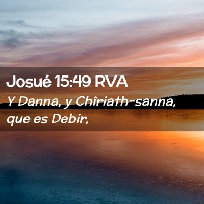 Picture 02 - Josué 15:49 RVA - Y Danna, y Chîriath-sanna, que es - Bible Verse Picture