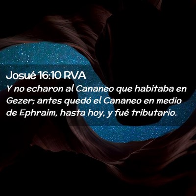 Picture 02 - Josué 16:10 RVA - Y no echaron al Cananeo que habitaba en Gezer; - Bible Verse Picture
