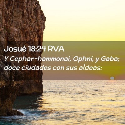 Picture 02 - Josué 18:24 RVA - Y Cephar-hammonai, Ophni, y Gaba; doce ciudades - Bible Verse Picture