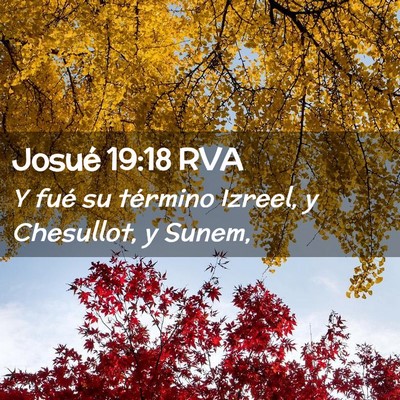 Picture 02 - Josué 19:18 RVA - Y fué su término Izreel, y Chesullot, y - Bible Verse Picture
