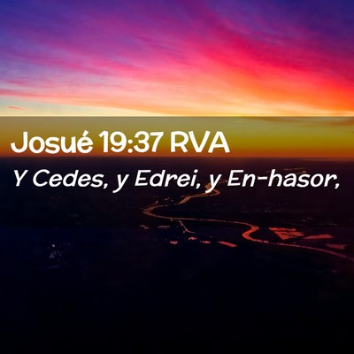 Picture 02 - Josué 19:37 RVA - Y Cedes, y Edrei, y - Bible Verse Picture