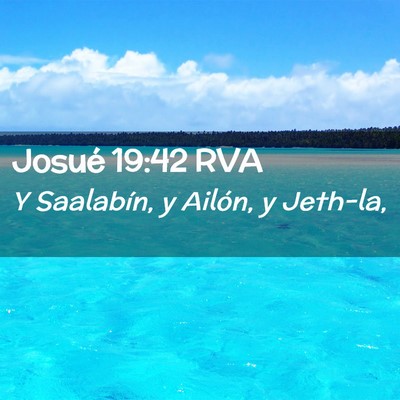 Picture 02 - Josué 19:42 RVA - Y Saalabín, y Ailón, y - Bible Verse Picture