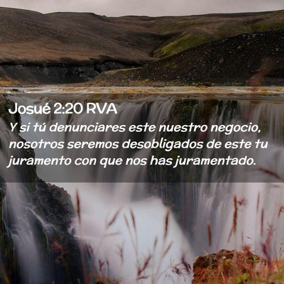 Picture 02 - Josué 2:20 RVA - Y si tú denunciares este nuestro negocio, - Bible Verse Picture