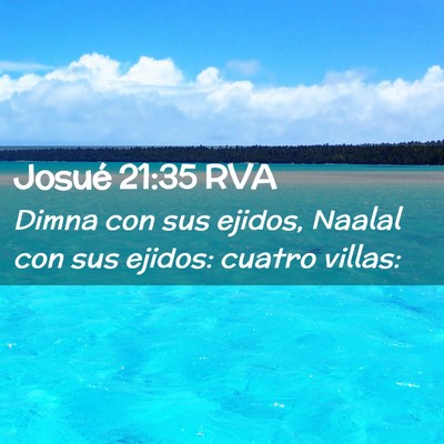 Picture 02 - Josué 21:35 RVA - Dimna con sus ejidos, Naalal con sus ejidos: - Bible Verse Picture