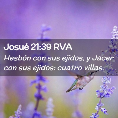 Picture 02 - Josué 21:39 RVA - Hesbón con sus ejidos, y Jacer con sus ejidos: - Bible Verse Picture
