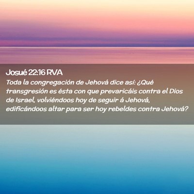 Picture 02 - Josué 22:16 RVA - Toda la congregación de Jehová dice así: - Bible Verse Picture