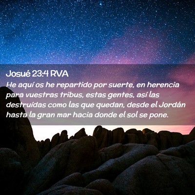 Picture 02 - Josué 23:4 RVA - He aquí os he repartido por suerte, en herencia - Bible Verse Picture