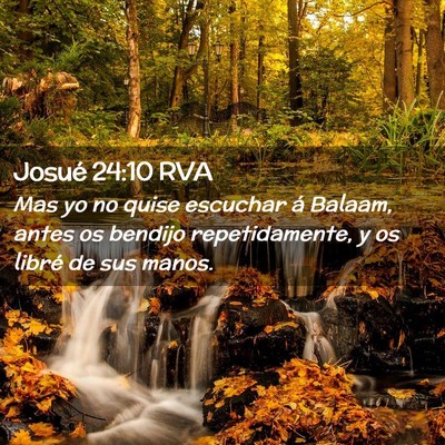 Picture 02 - Josué 24:10 RVA - Mas yo no quise escuchar á Balaam, antes os - Bible Verse Picture