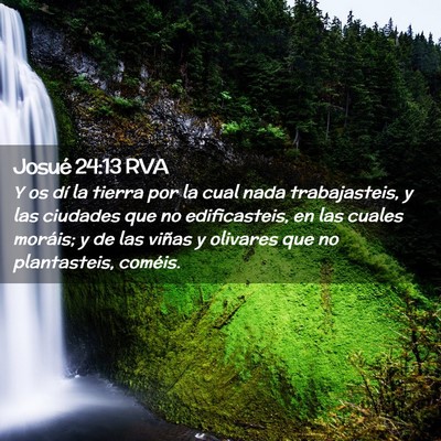 Picture 02 - Josué 24:13 RVA - Y os dí la tierra por la cual nada trabajasteis, - Bible Verse Picture