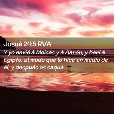 Picture 02 - Josué 24:5 RVA - Y yo envié á Moisés y á Aarón, y herí á - Bible Verse Picture