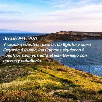 Picture 02 - Josué 24:6 RVA - Y saqué á vuestros padres de Egipto: y como - Bible Verse Picture