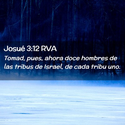 Picture 02 - Josué 3:12 RVA - Tomad, pues, ahora doce hombres de las tribus de - Bible Verse Picture