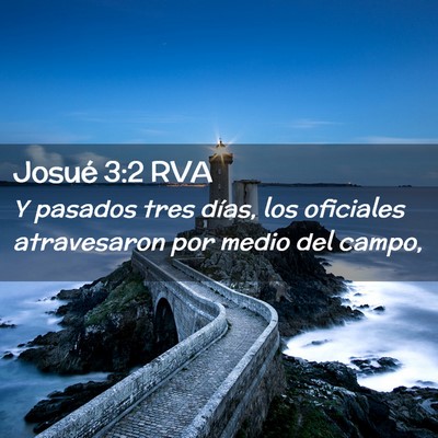 Picture 02 - Josué 3:2 RVA - Y pasados tres días, los oficiales atravesaron - Bible Verse Picture