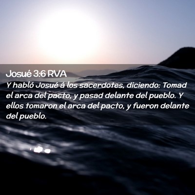 Picture 02 - Josué 3:6 RVA - Y habló Josué á los sacerdotes, diciendo: - Bible Verse Picture