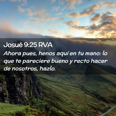 Picture 02 - Josué 9:25 RVA - Ahora pues, henos aquí en tu mano: lo que te - Bible Verse Picture
