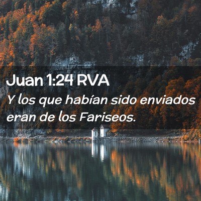 Picture 02 - Juan 1:24 RVA - Y los que habían sido enviados eran de los - Bible Verse Picture