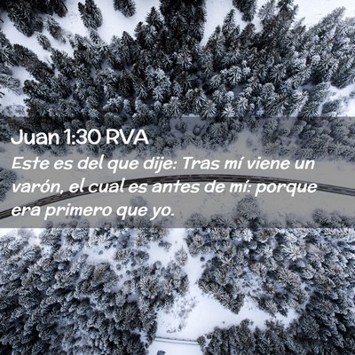 Picture 02 - Juan 1:30 RVA - Este es del que dije: Tras mí viene un varón, - Bible Verse Picture