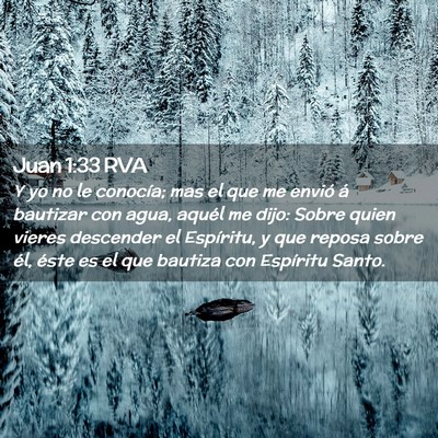 Picture 02 - Juan 1:33 RVA - Y yo no le conocía; mas el que me envió á - Bible Verse Picture
