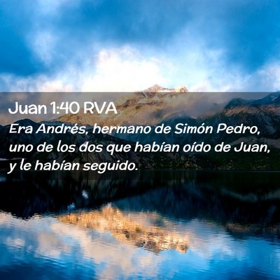 Picture 02 - Juan 1:40 RVA - Era Andrés, hermano de Simón Pedro, uno de los - Bible Verse Picture