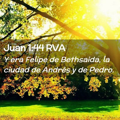 Picture 02 - Juan 1:44 RVA - Y era Felipe de Bethsaida, la ciudad de Andrés y - Bible Verse Picture