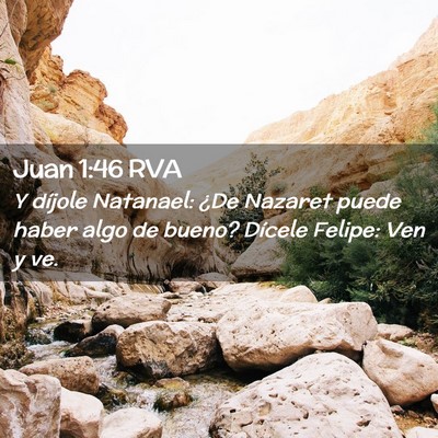 Picture 02 - Juan 1:46 RVA - Y díjole Natanael: ¿De Nazaret puede haber algo - Bible Verse Picture