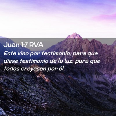 Picture 02 - Juan 1:7 RVA - Este vino por testimonio, para que diese - Bible Verse Picture