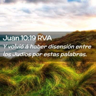 Picture 02 - Juan 10:19 RVA - Y volvió á haber disensión entre los Judíos - Bible Verse Picture