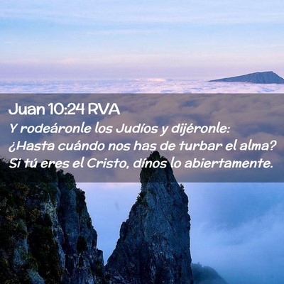Picture 02 - Juan 10:24 RVA - Y rodeáronle los Judíos y dijéronle: ¿Hasta - Bible Verse Picture