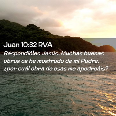 Picture 02 - Juan 10:32 RVA - Respondióles Jesús: Muchas buenas obras os he - Bible Verse Picture