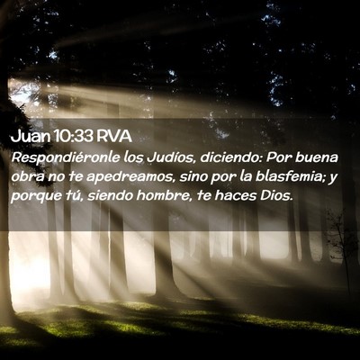 Picture 02 - Juan 10:33 RVA - Respondiéronle los Judíos, diciendo: Por buena - Bible Verse Picture