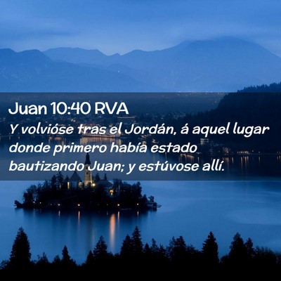 Picture 02 - Juan 10:40 RVA - Y volvióse tras el Jordán, á aquel lugar donde - Bible Verse Picture
