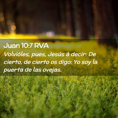 Picture 02 - Juan 10:7 RVA - Volvióles, pues, Jesús á decir: De cierto, de - Bible Verse Picture