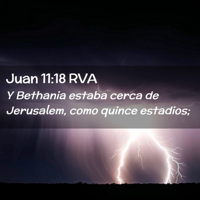Picture 02 - Juan 11:18 RVA - Y Bethania estaba cerca de Jerusalem, como quince - Bible Verse Picture