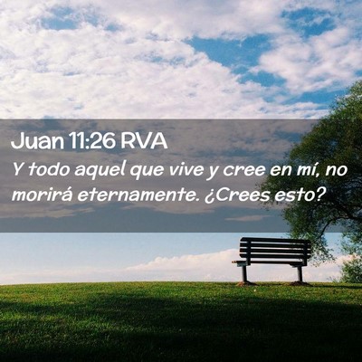 Picture 02 - Juan 11:26 RVA - Y todo aquel que vive y cree en mí, no morirá - Bible Verse Picture
