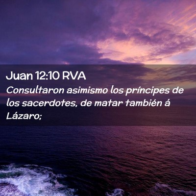 Picture 02 - Juan 12:10 RVA - Consultaron asimismo los príncipes de los - Bible Verse Picture