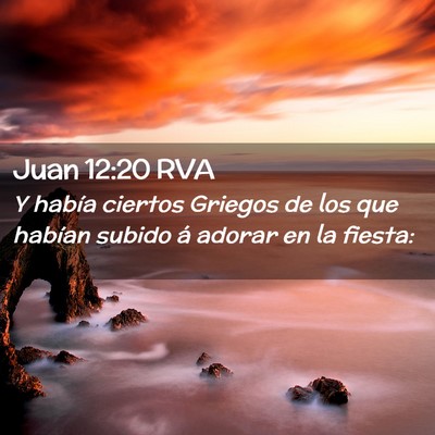 Picture 02 - Juan 12:20 RVA - Y había ciertos Griegos de los que habían - Bible Verse Picture