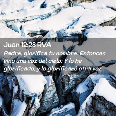 Picture 02 - Juan 12:28 RVA - Padre, glorifica tu nombre. Entonces vino una voz - Bible Verse Picture
