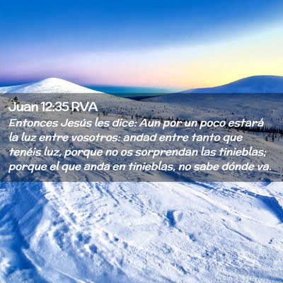 Picture 02 - Juan 12:35 RVA - Entonces Jesús les dice: Aun por un poco estará - Bible Verse Picture