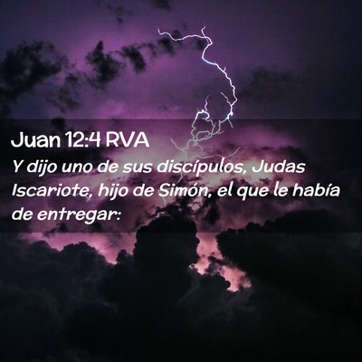 Picture 02 - Juan 12:4 RVA - Y dijo uno de sus discípulos, Judas Iscariote, - Bible Verse Picture