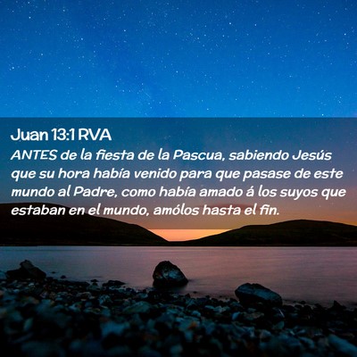 Picture 02 - Juan 13:1 RVA - ANTES de la fiesta de la Pascua, sabiendo Jesús - Bible Verse Picture