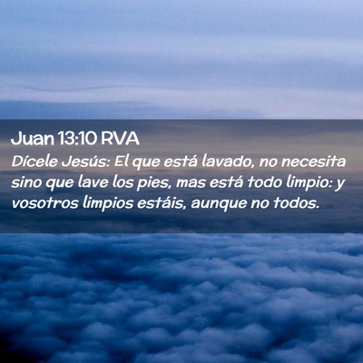 Picture 02 - Juan 13:10 RVA - Dícele Jesús: El que está lavado, no necesita - Bible Verse Picture