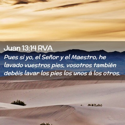 Picture 02 - Juan 13:14 RVA - Pues si yo, el Señor y el Maestro, he lavado - Bible Verse Picture